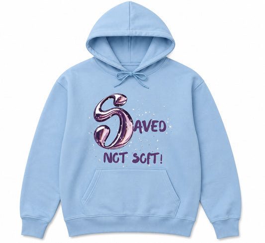 Saved not Soft Hoodie